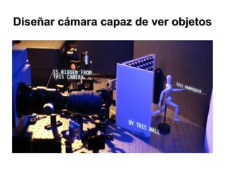 Diseñar cámara capaz de ver objetos
 