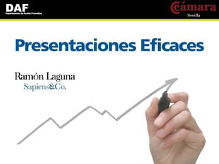 Presentaciones Eficaces
Ramón Laguna
 
