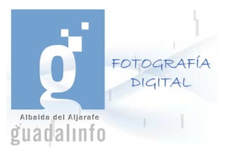 FOTOGRAFÍA
  DIGITAL
 