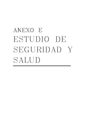 AAAANNNNEEEEXXXXO E 
ESTUDIO DE 
SEGURIDAD Y 
SALUD 
 