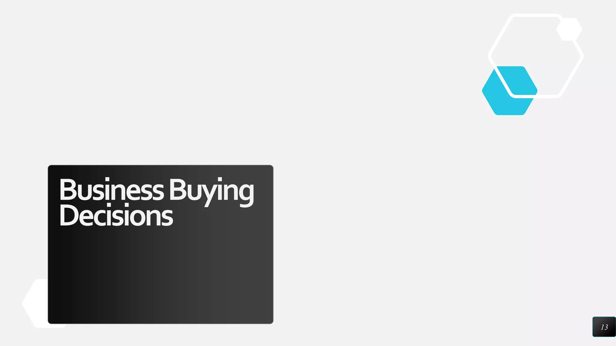 BusinessBuying
Decisions
13
 