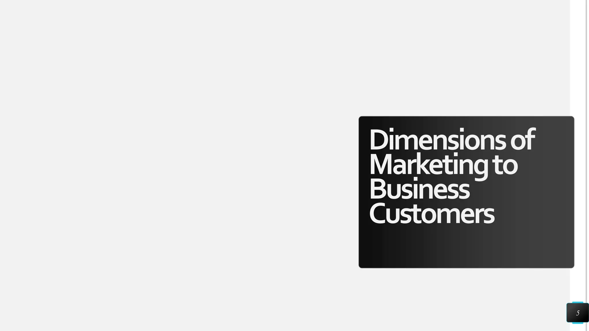 Dimensionsof
Marketingto
Business
Customers
5
 