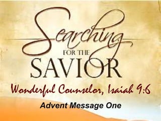 Advent Message One Wonderful Counselor, Isaiah 9:6 