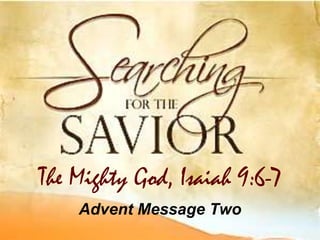Advent Message Two The Mighty God, Isaiah 9:6-7 