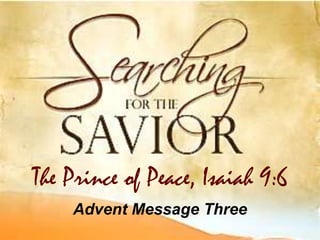 Advent Message Three The Prince of Peace, Isaiah 9:6 