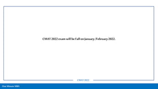CMAT2022 exam will be Fall on January/February2022.
One Minute MBA
CMAT 2022
 