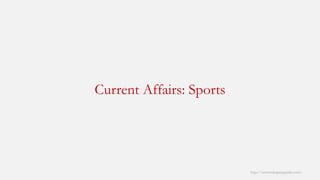 Current Affairs: Sports 
http://www.mbaprepguide.com/ 
 