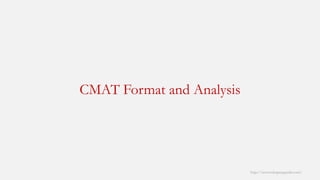 CMAT Format and Analysis 
http://www.mbaprepguide.com/ 
 