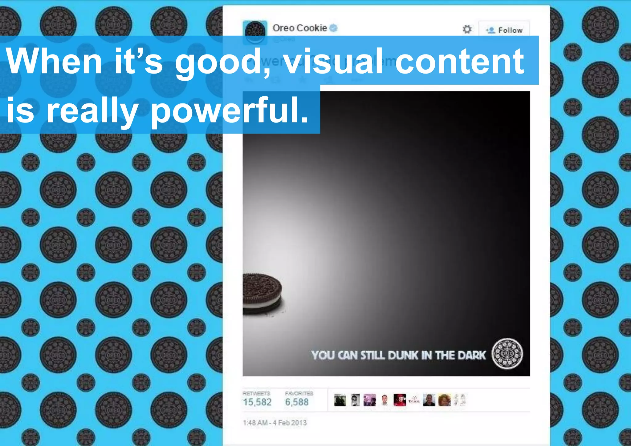 When it’s good, visual content
is really powerful.
 