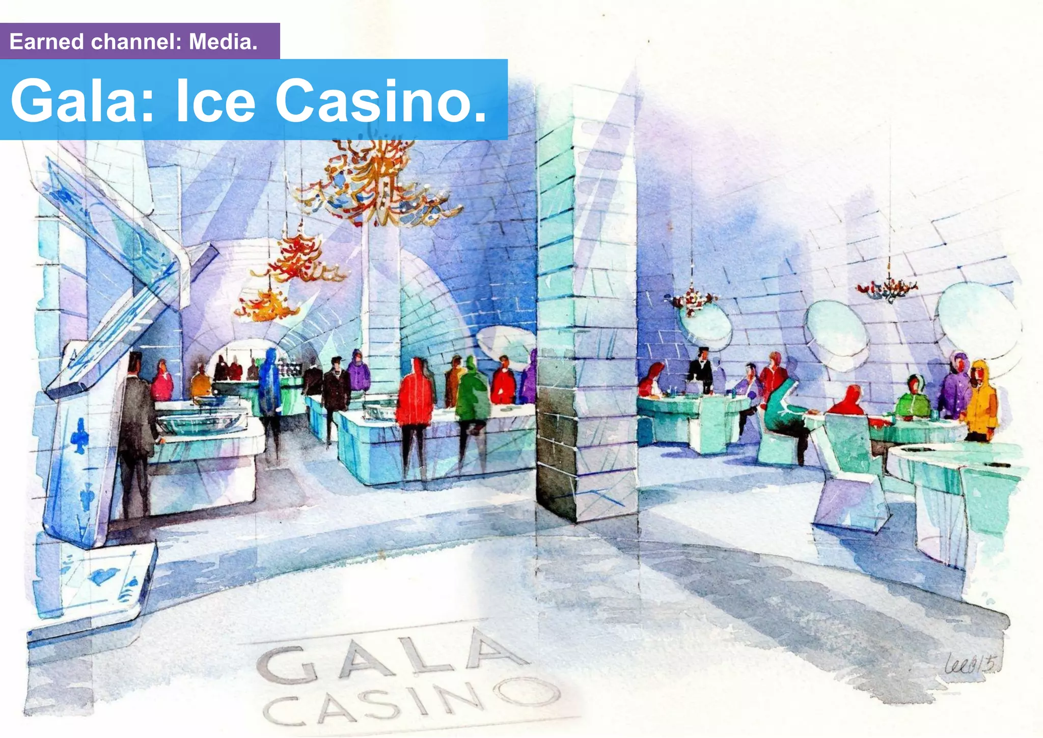 Gala: Ice Casino.
Earned channel: Media.
 