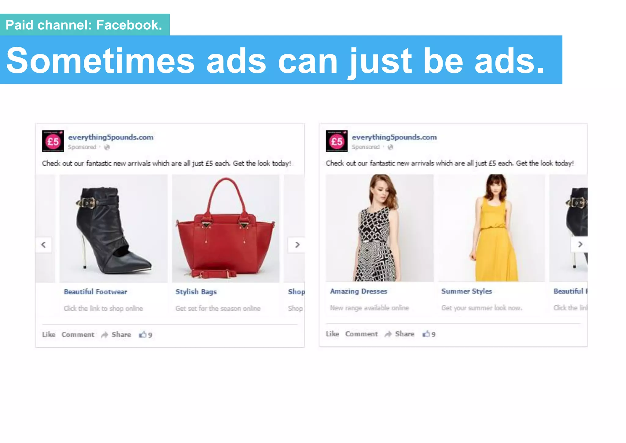 Sometimes ads can just be ads.
Paid channel: Facebook.
 