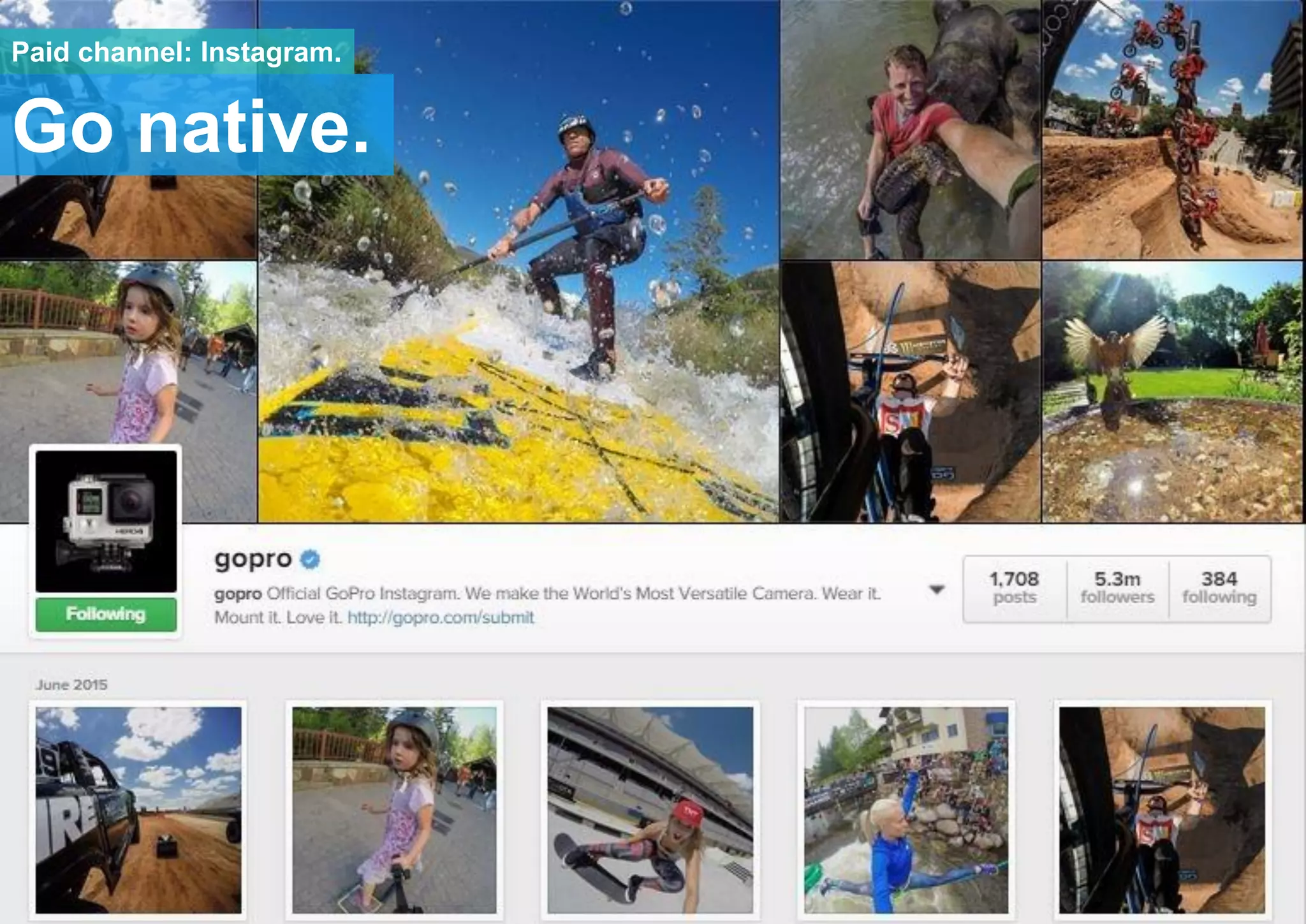 Go native.
Paid channel: Instagram.
 