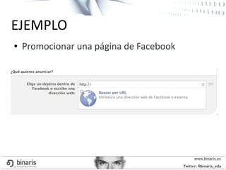 ● Promocionar una página de Facebook
EJEMPLO
 