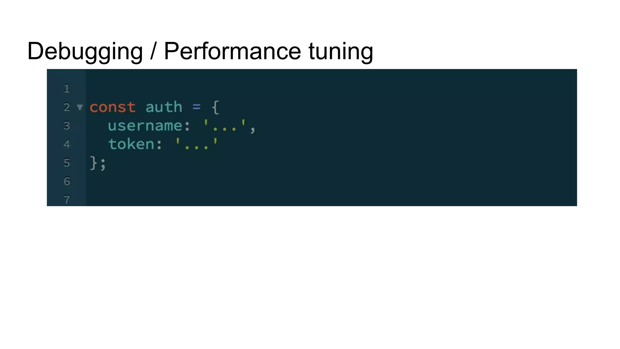 Debugging / Performance tuning