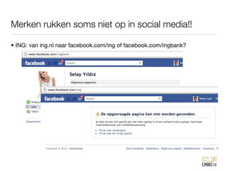 Merken rukken soms niet op in social media!!

• ING: van ing.nl naar facebook.com/ing of facebook.com/ingbank?
 