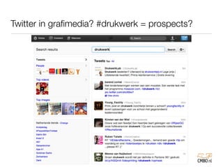 Twitter in graﬁmedia? #drukwerk = prospects?
 