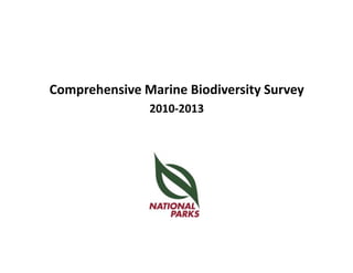 Comprehensive Marine Biodiversity Survey
               2010‐2013
 