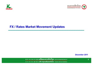 FX / Rates Market Movement Updates




                                     December 2011

                                                 1
 