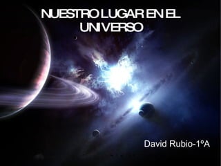 NUESTRO LUGAR EN EL UNIVERSO David Rubio-1ºA 