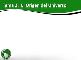 Tema 2: El Origen del Universo
 