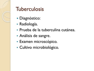 Tuberculosis








Diagnóstico:
Radiología.
Prueba de la tuberculina cutánea.
Análisis de sangre.
Examen microscópico.
Cultivo microbiológico.

 