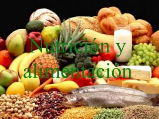 Nutrición y
alimentación
 