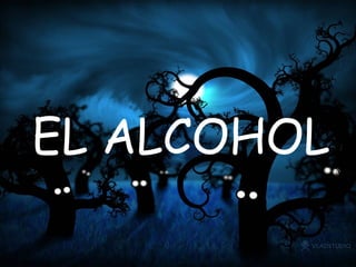 EL ALCOHOL 