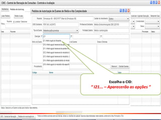 Escolha o CID:
“ I21... – Aparecerão as opções ”
 
