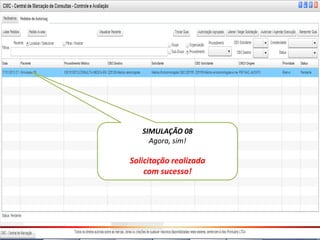 SIMULAÇÃO 08
     Agora, sim!

Solicitação realizada
    com sucesso!
 