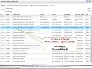 “VEJA O HISTÓRICO”
Muitas solicitações – algumas repetidas.

            Em destaque,
         Nossa solicitação
 