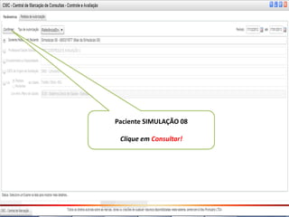 Paciente SIMULAÇÃO 08

 Clique em Consultar!
 