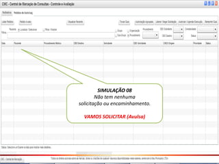 SIMULAÇÃO 08
        Não tem nenhuma
solicitação ou encaminhamento.

  VAMOS SOLICITAR (Avulsa)
 