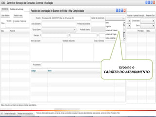 Escolha o
CARÁTER DO ATENDIMENTO
 