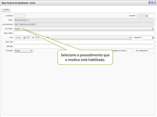 Selecione o procedimento que
   o medico está habilitado.
 