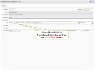 Data e Hora de Início
A agenda será liberada a partir do
     dia 17/12/2012, 9horas
 