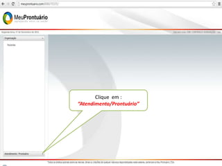 Clique em :
“Atendimento/Prontuário”
 