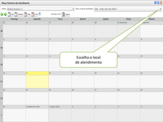 Escolha o local
de atendimento
 