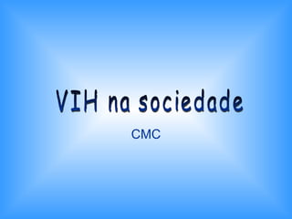 CMC VIH na sociedade 