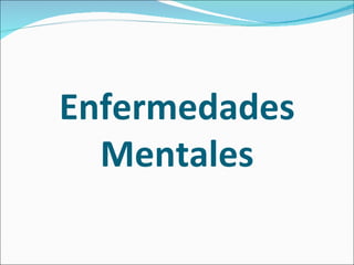 Enfermedades
  Mentales
 