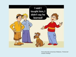 Fitzroy Kennedy, University of Alabama, “Critical and
Creative Thinking”
 