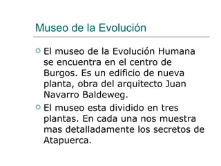 Museo de la Evolución ,[object Object],[object Object]