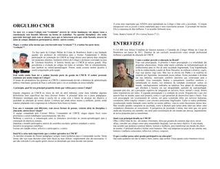 A coisa mais importante que AINDA estou aprendendo no Colégio é lidar com a juventude. A relação
ORGULHO CMCB                                                                                             interpessoal com os jovens é muito importante para o meu crescimento pessoal. A juventude me fascina.
                                                                                                         Ela é a esperança de dias melhores. E eu acredito fielmente nisso.
Ao meu ver, o nosso Colégio está “evoluindo” através de várias mudanças; em alguns casos a
coordenação está fazendo diferente na forma de trabalhar. Na questão disciplinar, eles estão             Fonte: Beatriz Falcão (8° D) e Larissa Souza (7° C)
querendo interagir mais com os alunos, para que se interessem pelo que estão fazendo, através de
aulas de campo, dinâmicas participativas, dentre outros eventos.

Major, o senhor acha mesmo que está havendo uma “evolução”? E o senhor faz parte desta                   ENTREVISTA
“evolução”?
                                                                                                         O Cel BM José Hélcio Costalima de Queiroz assumiu o Comando do Colégio Militar do Corpo de
                     Eu faço parte do Colégio Militar do Corpo de Bombeiros desde a sua fundação         Bombeiros em março de 2011. Detentor de um currículo invejável,tem como missão profissional
                    quando era professor de informática para o Ensino Fundamental I. Minha               melhorar a qualidade da educação do CMCB.
                    participação na construção do CMCB ao longo desses anos passou duas situações
                    em momentos distintos: bombeiro efetivo do Colégio e professor convidado na área                              Como o senhor percebe a educação no Brasil?
                    de Literatura brasileira. A história mostra que o CMCB já nasceu grande. Hoje                                 Vejo com preocupação. A primeira e maior preocupação é a volatilidade das
                    percebemos a evolução do colégio em todos os sentidos. Não só estruturalmente,                                propostas educacionais. Ainda estão muito centradas na instrumentalização do
                    mas também no ensino-aprendizagem. Porém, ainda existem muitos desafios a                                     conhecimento para os fins de uma sociedade fragmentada. Essa fragmentação
                    serem conquistados pela equipe.                                                                               se dá no conhecimento a partir de René Descartes, ao elaborar a diretiva: cogito,
                                                                                                                                  ergo sum (penso, logo sou). Mas isso se iniciou em Platão e se reafirma no
Está sendo muito bom ter o senhor fazendo parte da gestão do CMCB. O senhor pretende                                              ocidente por Agostinho, incrustando nossa cultura. Nossa sociedade é dividida
continuar por muito tempo no Colégio?                                                                                             em sua natureza, motivando conflitos interiores que extravasam para a
O tempo de permanência dos gestores no CMCB é indeterminado devido a dinâmica da administração                                    sociedade. Essa concepção fundou o pensamento científico moderno e,
pública. Entretanto, gostaria de ficar o suficiente para o ver os resultados de nosso trabalho.                                   substanciada no ensino, nos distancia da realidade existencial: somos no
                                                                                                                                  mundo, ontologicamente radicados na natureza. Sou adepto de metodologias
A princípio, qual foi seu principal propósito desde que voltou para o nosso Colégio?                                              que abordem o homem em sua integralidade, partindo da espiritualidade,
                                                                                                         passando pela arte, até a percepção cognitiva de integração ao universo físico, animal e social. Somos
Quando chegamos ao CMCB no início do mês de abril tínhamos como meta trabalhar algumas                   todos responsáveis por todos. A segunda preocupação é a condição do jovem. Pergunto-me o que eles
deficiências bem específicas nas mais diversas frentes. A principal delas era a parte pedagógica.        querem hoje no mundo, quais seus projetos, como e o quê gostariam de desenvolver para o futuro. Vejo
Montamos estratégias para tornar a escola um só corpo com o intuito de alcançar um objetivo; a           com preocupação um esvaziamento de valores, em parte construída sobre um universo hedonista,
qualidade na educação de nossos alunos. Confesso que ainda temos muitos a melhorar, porém, ainda         consumista, sobre relações virtuais e com vínculos emocionais fragilizados. Todos os outros problemas,
estamos plantando com a esperança de colhermos bons frutos no futuro.                                    reconhecendo minha limitação como neófito no ensino público, vejo-os como decorrentes desses dois.
                                                                                                         Mas ressalto grandes conquistas na juventude, como a abertura para temas antes tidos por tabus, estes
Esse ano o comando está diferente, com novas formas de pensar, existem além da disciplina e              verdadeiros obstáculos ao crescimento. A perspectiva da juventude é ótima, mas sinto que, em geral,
educação, outros focos? Quais?                                                                           ainda não encontrou seu caminho, seu norte para reconstrução de um mundo que precisa, urgentemente,
A equipe comandada pelo Coronel Hélcio, Comandante do CMCB, elegeu alguns focos como                     de novas propostas para se transformar.
prioritários a serem trabalhados concomitamente. São eles:
Melhorar o convívio, a comunicação entre os elementos envolvidos no ensino-aprendizagem para a           Qual o seu principal desafio no CMCB?
construção de objetivos comuns;                                                                          Olha, é difícil falar de um...são muitos. Entretanto, diria que gostaria de construir algo novo, novas
Implantar o modelo participativo através de conselhos escolares, grêmios estudantis e outros.            idéias, conceber um colégio como uma comunidade integrada, com um único objetivo. É uma utopia,
Incentivo às pesquisas científicas;                                                                      mas acredito que podemos construir líderes, homens e mulheres, para transformar um mundo tão cheio
Formar um cidadão crítico, reflexivo e participativo, e outros.                                          de tensões. O principal desafio é formar seres humanos. Não vejo máquinas ou peças de um sistema, mas
                                                                                                         homens e mulheres conscientes, reflexivos, críticos, corajosos.
Qual foi a coisa mais importante que o senhor aprendeu no CMCB?
As decisões oriundas do Diretor pedagógico sempre visam melhorias para a Comunidade escolar. Desta       O que o senhor pensa sobre gestão participativa na educação?
forma, não vejo essas decisões como mais fáceis ou mais difíceis, simplesmente elas são necessárias. O   Que todos podemos nos dar as mãos e fazer, juntos, algo melhor. Estou apenas como timoneiro (risos).
que não concordo é com aquele gestor omisso ou desastrado que toma decisão sem pensar.
 