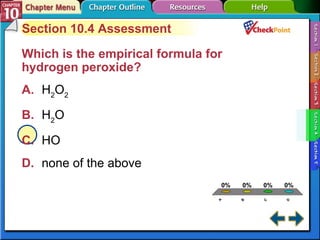A B C D Section 10-4 Section 10.4 Assessment Which is the empirical formula for hydrogen peroxide?   A. H 2 O 2   B. H 2 O   C. HO   D. none of the above   