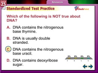 A B C D STP 2 Which of the following is NOT true about DNA?  A. DNA contains the nitrogenous  base thymine.   B. DNA is usually double  stranded.   C. DNA contains the nitrogenous  base uracil.   D. DNA contains deoxyribose  sugar.   