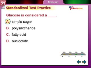 A B C D STP 5 Glucose is considered a ____.  A. simple sugar   B. polysaccharide   C. fatty acid   D. nucleotide   
