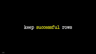 keep successful rows
100
 