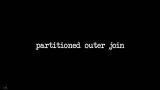 partitioned outer join
115
 