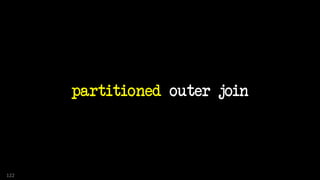 partitioned outer join
122
 