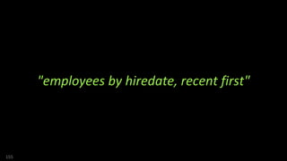 155
"employees by hiredate, recent first"
 