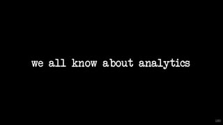 we all know about analytics
180
 